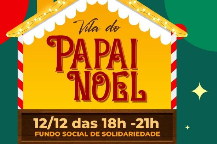 Fundo Social promove Vila do Papai Noel com programação especial em dezembro